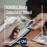İOKBS Burs Ödemesi Nasıl Sorgulanır