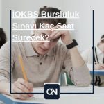 İOKBS Bursluluk Sınavı Kaç Saat Sürecek?
